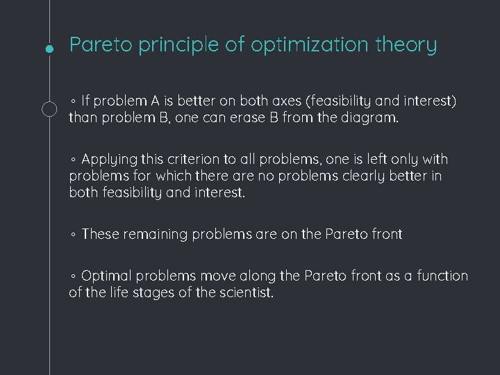 Pareto principle of optimization theory ◦ If problem A is better on both axes