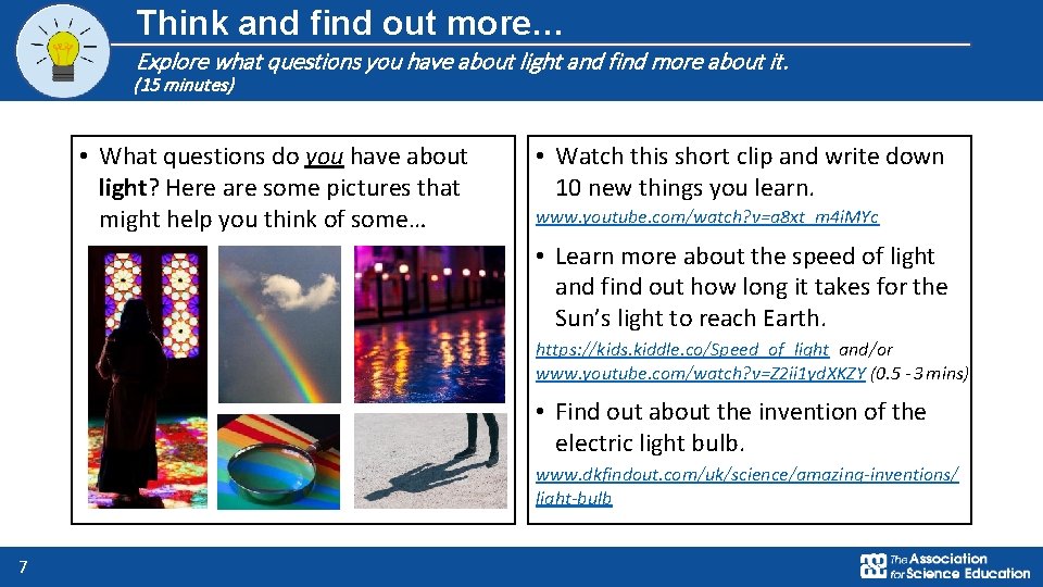 Think and find out more… Explore what questions you have about light and find