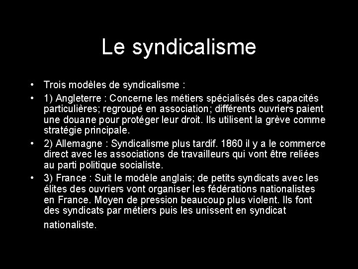 Le syndicalisme • Trois modèles de syndicalisme : • 1) Angleterre : Concerne les