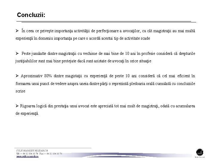 Concluzii: Ø În ceea ce priveşte importanţa activităţii de perfecţionare a avocaţilor, cu cât