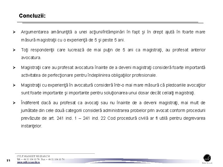 Concluzii: Ø Argumentarea amănunţită a unei acţiuni/întâmpinări în fapt şi în drept ajută în