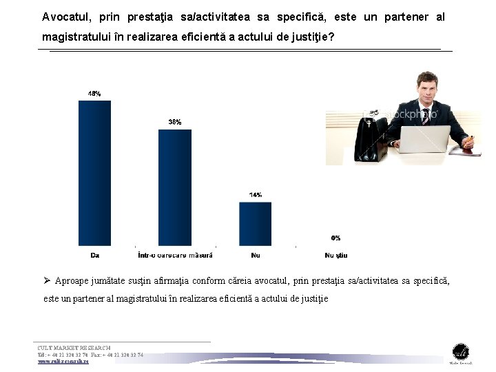 Avocatul, prin prestaţia sa/activitatea sa specifică, este un partener al magistratului în realizarea eficientă