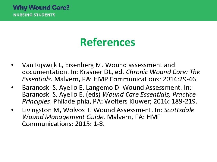 References • • • Van Rijswijk L, Eisenberg M. Wound assessment and documentation. In: References • • • Van Rijswijk L, Eisenberg M. Wound assessment and documentation. In:
