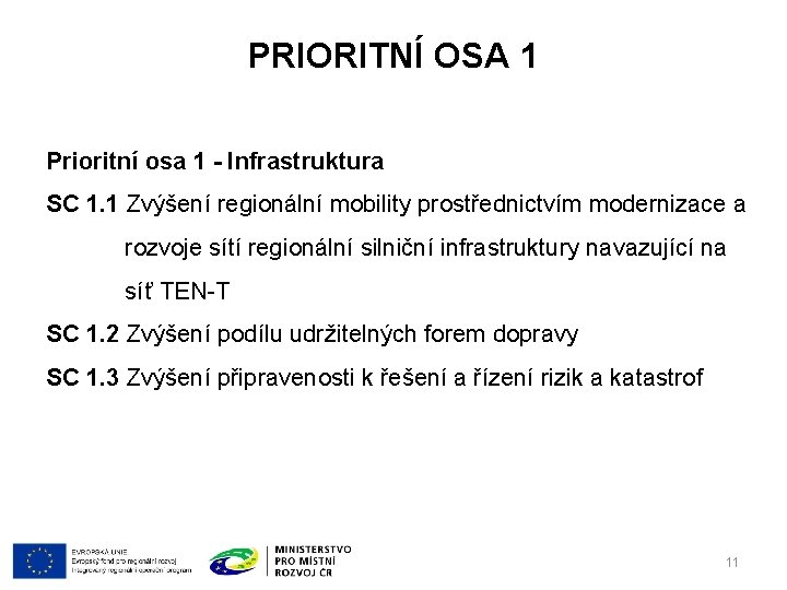 PRIORITNÍ OSA 1 Prioritní osa 1 - Infrastruktura SC 1. 1 Zvýšení regionální mobility