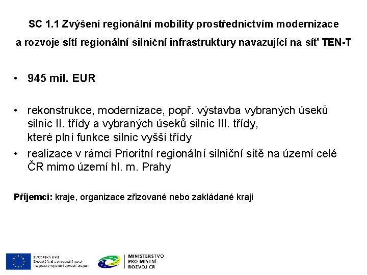 SC 1. 1 Zvýšení regionální mobility prostřednictvím modernizace a rozvoje sítí regionální silniční infrastruktury