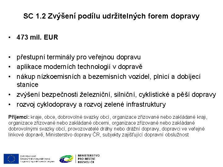 SC 1. 2 Zvýšení podílu udržitelných forem dopravy • 473 mil. EUR • přestupní