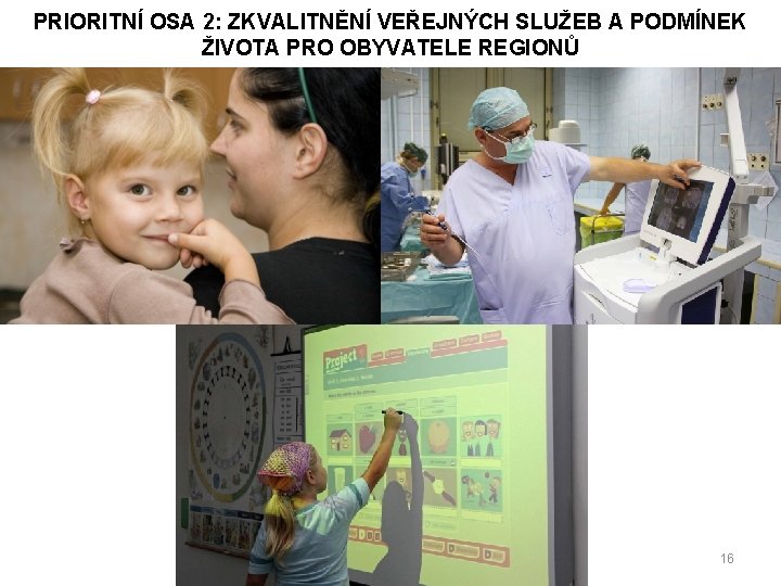 PRIORITNÍ OSA 2: ZKVALITNĚNÍ VEŘEJNÝCH SLUŽEB A PODMÍNEK ŽIVOTA PRO OBYVATELE REGIONŮ 16 