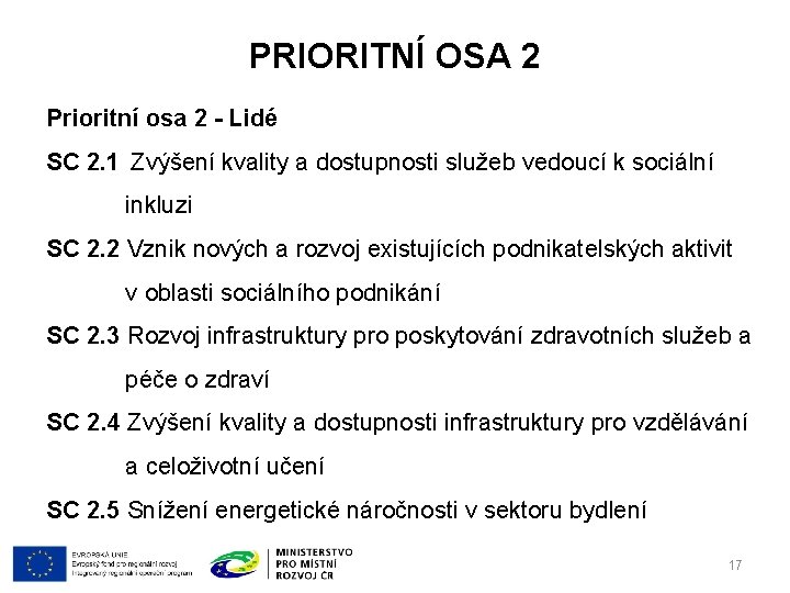 PRIORITNÍ OSA 2 Prioritní osa 2 - Lidé SC 2. 1 Zvýšení kvality a