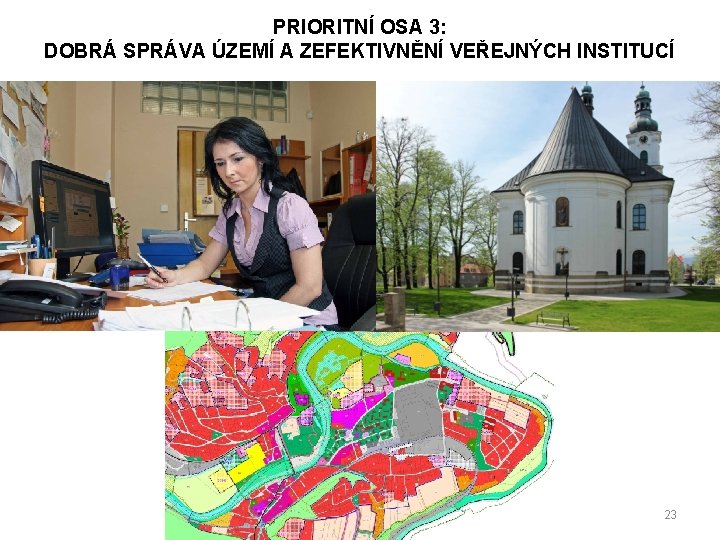 PRIORITNÍ OSA 3: DOBRÁ SPRÁVA ÚZEMÍ A ZEFEKTIVNĚNÍ VEŘEJNÝCH INSTITUCÍ 23 