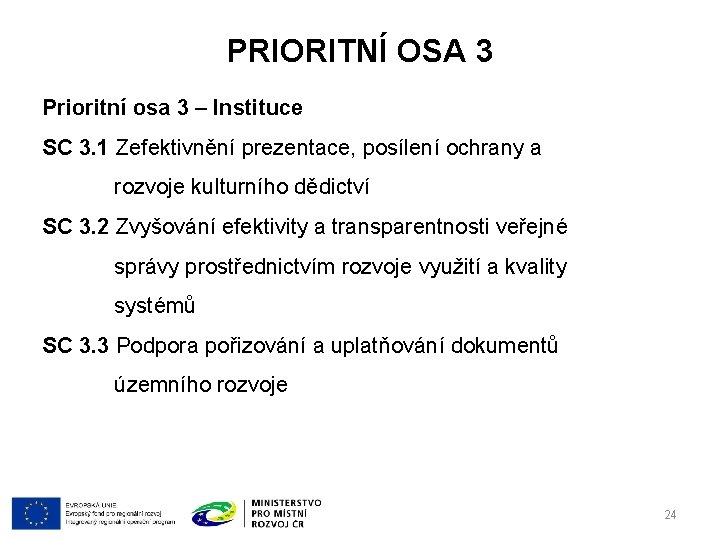 PRIORITNÍ OSA 3 Prioritní osa 3 – Instituce SC 3. 1 Zefektivnění prezentace, posílení
