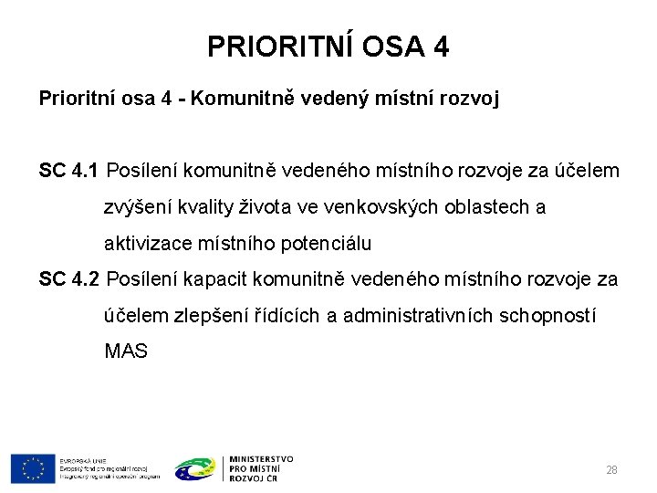 PRIORITNÍ OSA 4 Prioritní osa 4 - Komunitně vedený místní rozvoj SC 4. 1