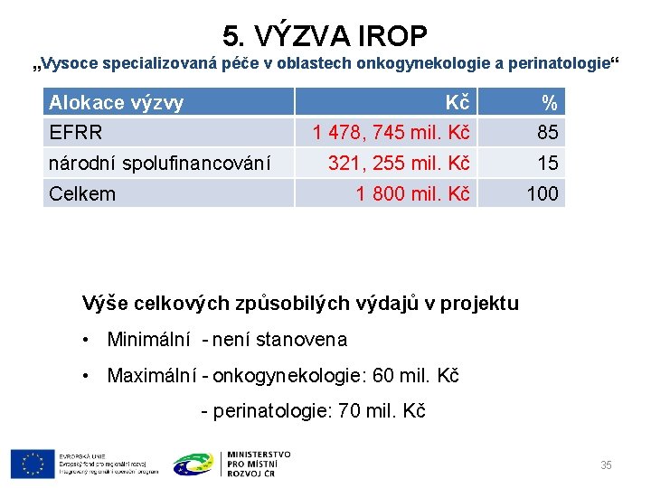 5. VÝZVA IROP „Vysoce specializovaná péče v oblastech onkogynekologie a perinatologie“ Alokace výzvy EFRR