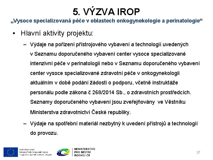 5. VÝZVA IROP „Vysoce specializovaná péče v oblastech onkogynekologie a perinatologie“ • Hlavní aktivity