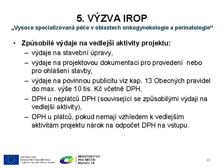 5. VÝZVA IROP „Vysoce specializovaná péče v oblastech onkogynekologie a perinatologie“ • Způsobilé výdaje