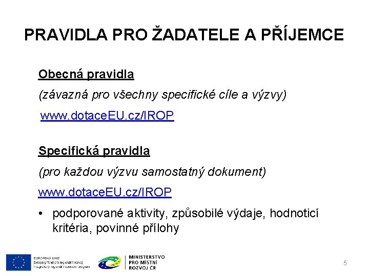 PRAVIDLA PRO ŽADATELE A PŘÍJEMCE Obecná pravidla (závazná pro všechny specifické cíle a výzvy)