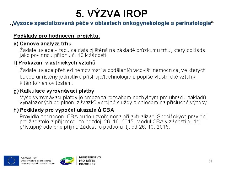 5. VÝZVA IROP „Vysoce specializovaná péče v oblastech onkogynekologie a perinatologie“ Podklady pro hodnocení