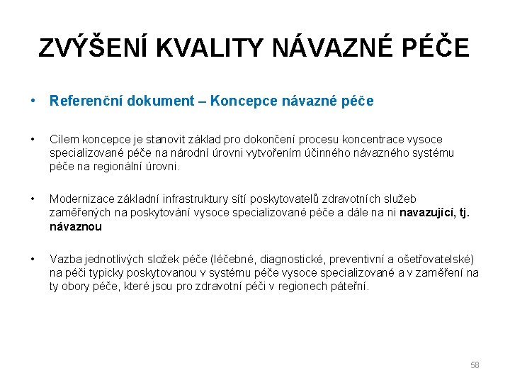 ZVÝŠENÍ KVALITY NÁVAZNÉ PÉČE • Referenční dokument – Koncepce návazné péče • Cílem koncepce