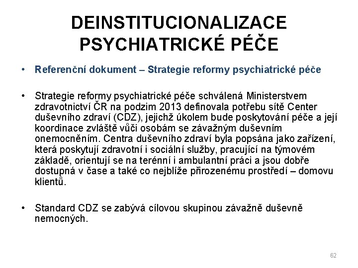 DEINSTITUCIONALIZACE PSYCHIATRICKÉ PÉČE • Referenční dokument – Strategie reformy psychiatrické péče • Strategie reformy
