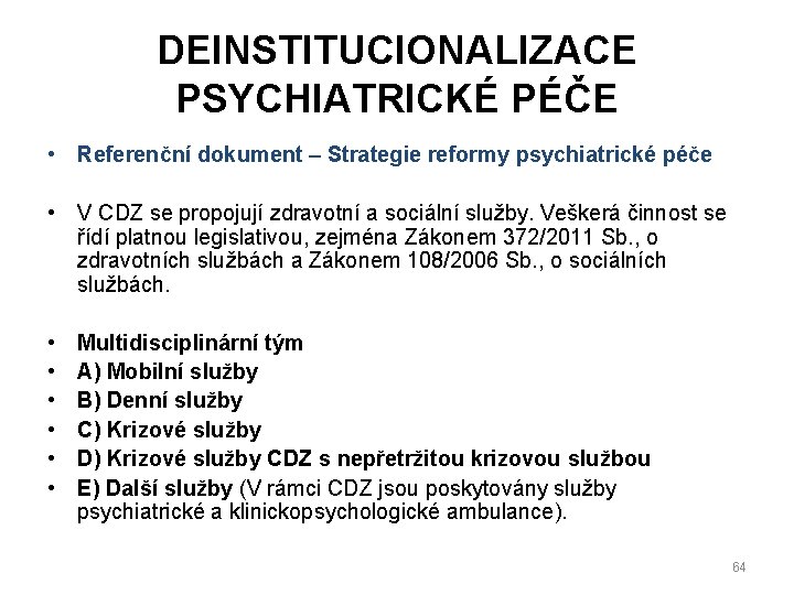 DEINSTITUCIONALIZACE PSYCHIATRICKÉ PÉČE • Referenční dokument – Strategie reformy psychiatrické péče • V CDZ