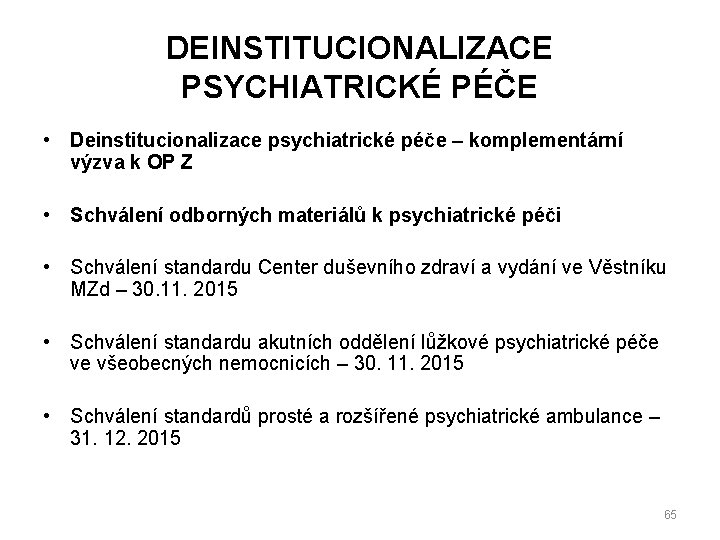 DEINSTITUCIONALIZACE PSYCHIATRICKÉ PÉČE • Deinstitucionalizace psychiatrické péče – komplementární výzva k OP Z •