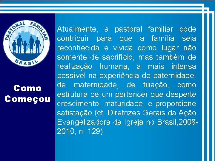 Atualmente, a pastoral familiar pode contribuir para que a família seja reconhecida e vivida