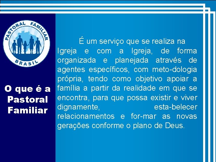 É um serviço que se realiza na Igreja e com a Igreja, de forma