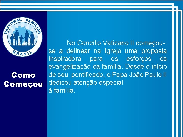 No Concílio Vaticano II começouse a delinear na Igreja uma proposta inspiradora para os