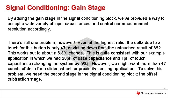 Signal Conditioning: Gain Stage By adding the gain stage in the signal conditioning block,