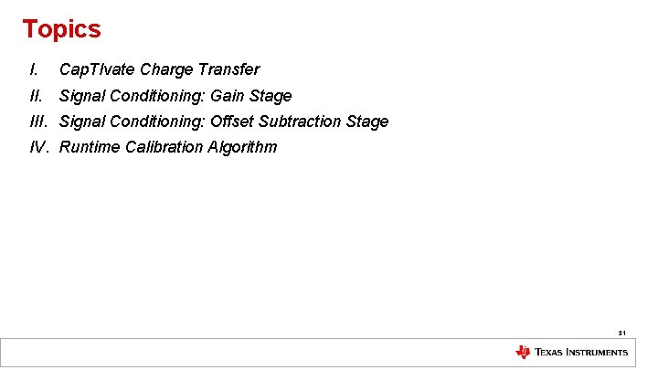 Topics I. Cap. TIvate Charge Transfer II. Signal Conditioning: Gain Stage III. Signal Conditioning: