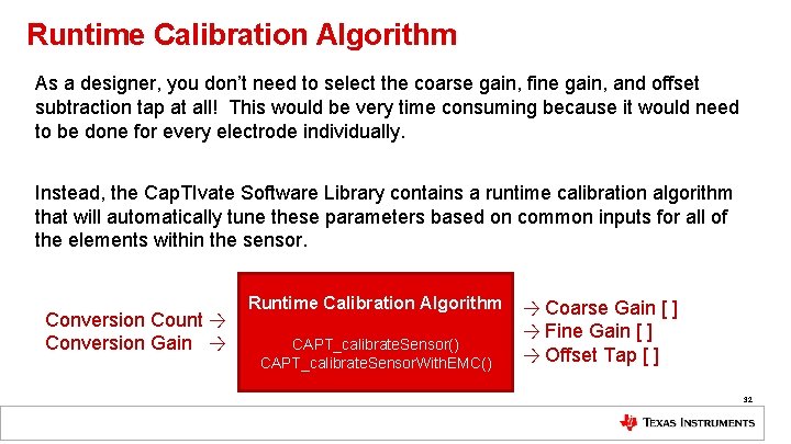 Runtime Calibration Algorithm As a designer, you don’t need to select the coarse gain,