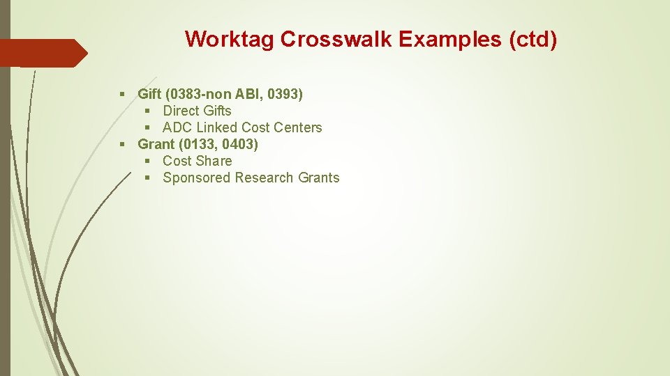 Worktag Crosswalk Examples (ctd) § Gift (0383 -non ABI, 0393) § Direct Gifts §