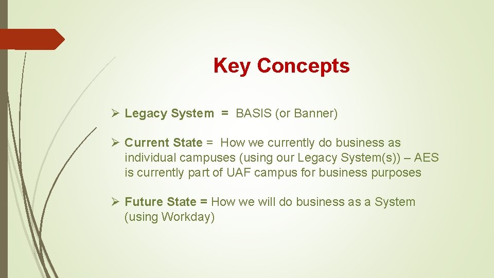 Key Concepts Ø Legacy System = BASIS (or Banner) Ø Current State = How