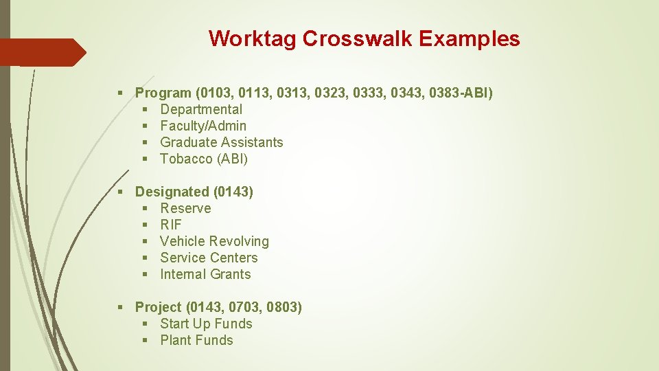 Worktag Crosswalk Examples § Program (0103, 0113, 0323, 0333, 0343, 0383 -ABI) § Departmental