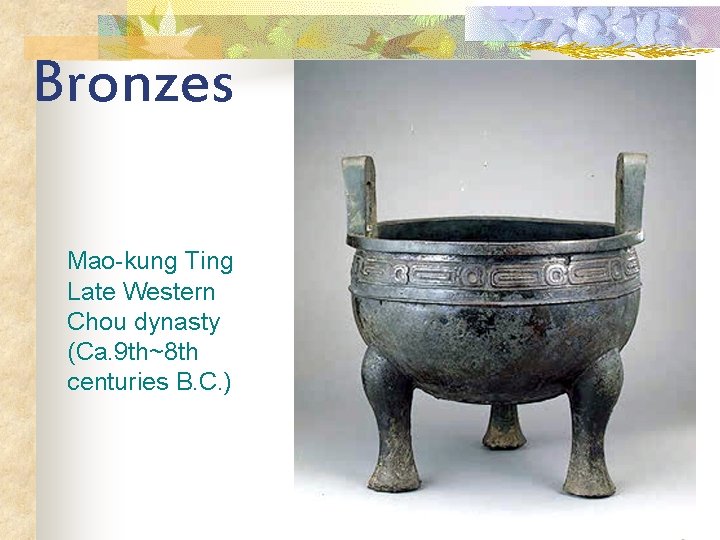 Bronzes Mao-kung Ting Late Western Chou dynasty (Ca. 9 th~8 th centuries B. C.