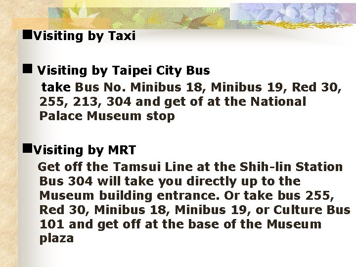  Visiting by Taxi Visiting by Taipei City Bus take Bus No. Minibus 18,