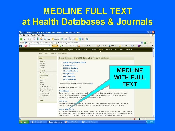 MEDLINE FULL TEXT at Health Databases & Journals MEDLINE with FULLTEXT MEDLINE WITH FULL