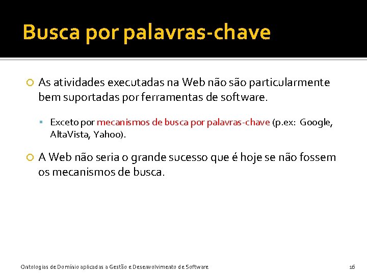 Busca por palavras-chave As atividades executadas na Web não são particularmente bem suportadas por