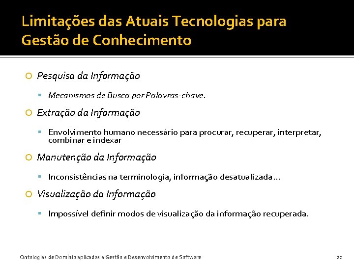 Limitações das Atuais Tecnologias para Gestão de Conhecimento Pesquisa da Informação Mecanismos de Busca