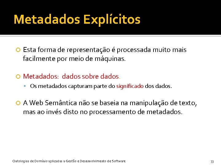 Metadados Explícitos Esta forma de representação é processada muito mais facilmente por meio de