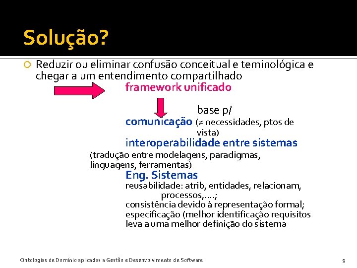 Solução? Reduzir ou eliminar confusão conceitual e teminológica e chegar a um entendimento compartilhado