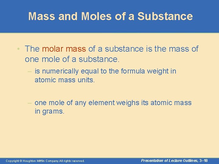 Mass and Moles of a Substance • The molar mass of a substance is