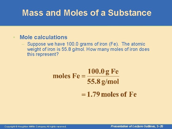 Mass and Moles of a Substance • Mole calculations – Suppose we have 100.