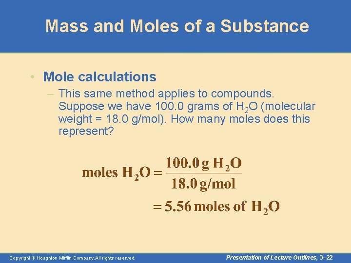 Mass and Moles of a Substance • Mole calculations – This same method applies