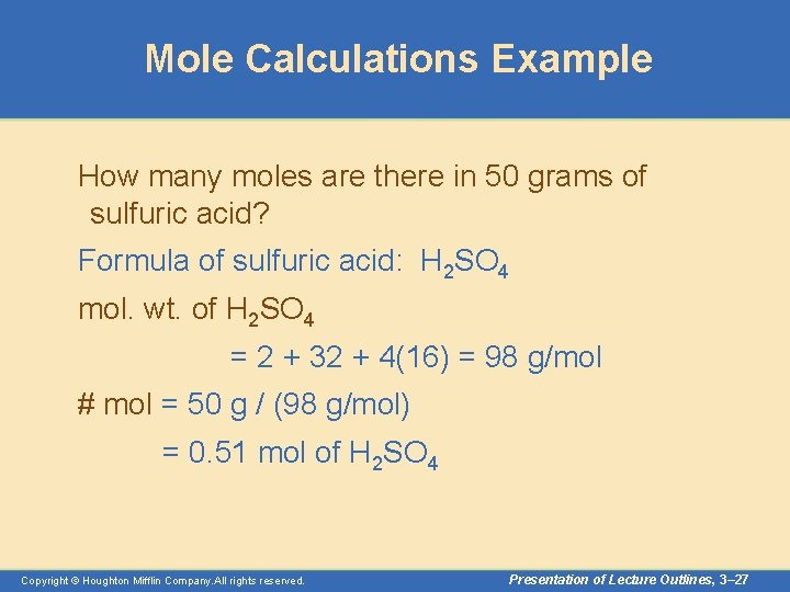 Mole Calculations Example How many moles are there in 50 grams of sulfuric acid?