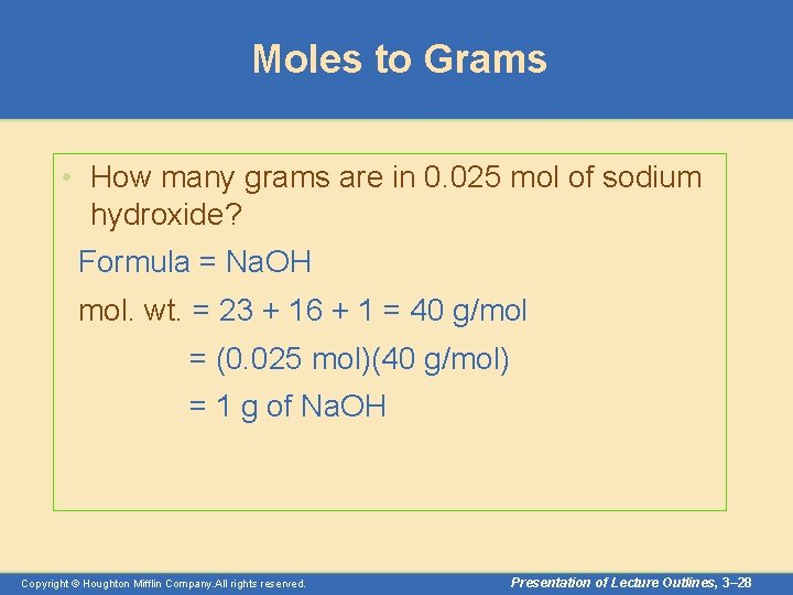 Moles to Grams • How many grams are in 0. 025 mol of sodium