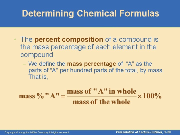 Determining Chemical Formulas • The percent composition of a compound is the mass percentage