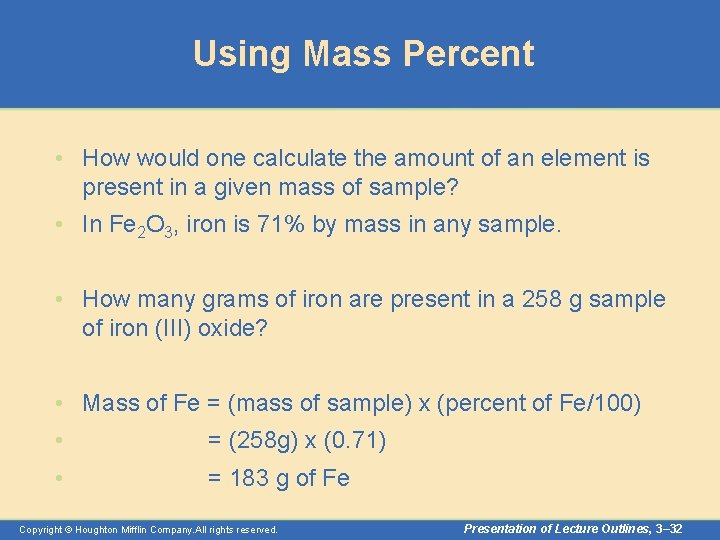 Using Mass Percent • How would one calculate the amount of an element is