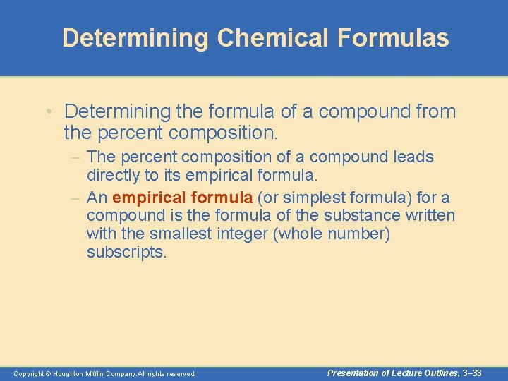 Determining Chemical Formulas • Determining the formula of a compound from the percent composition.