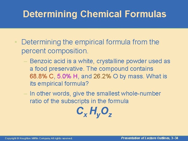 Determining Chemical Formulas • Determining the empirical formula from the percent composition. – Benzoic