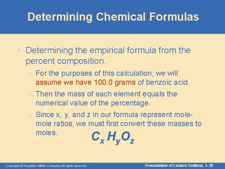 Determining Chemical Formulas • Determining the empirical formula from the percent composition. – For